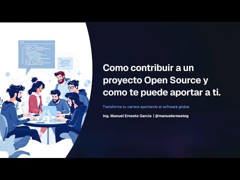 Como contribuir a un proyecto OpenSource y como te puede aportar a ti - Manuel Ernesto García