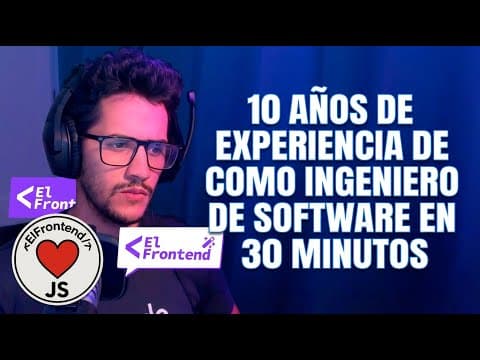 10 años de experiencia de como ingeniero de software en 30 minutos